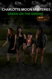 watch Charlotte Moon Mysteries - Green on the Greens free online