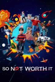 watch So Not Worth It free online