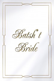 watch Batsh*t Bride free online