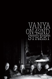 watch Vanya on 42nd Street free online