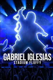 watch Gabriel Iglesias: Stadium Fluffy free online