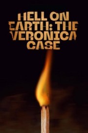 watch Hell on Earth: The Verónica Case free online