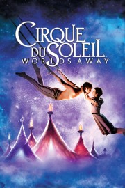 watch Cirque du Soleil: Worlds Away free online