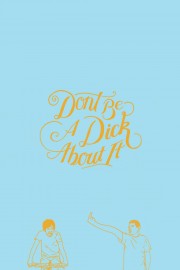 watch Don't Be a Dick About It free online