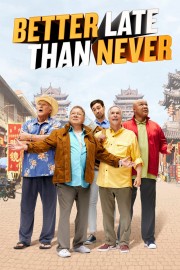 watch Better Late Than Never free online