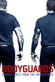 watch Bodyguards: Secret Lives from the Watchtower free online