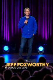 watch Jeff Foxworthy: The Good Old Days free online