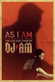 watch As I AM: the Life and Times of DJ AM free online