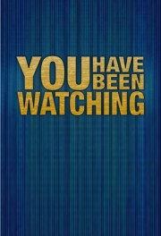 watch You Have Been Watching free online