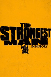 watch The Strongest Man in History free online