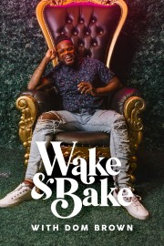 watch Wake & Bake with Dom Brown free online