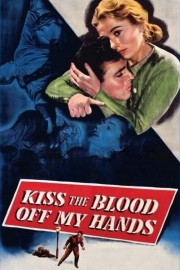 watch Kiss the Blood Off My Hands free online